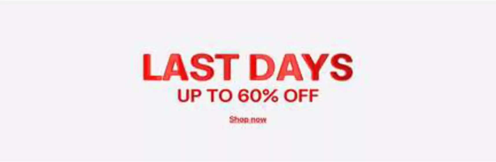 Last days jusqu'à -60 %