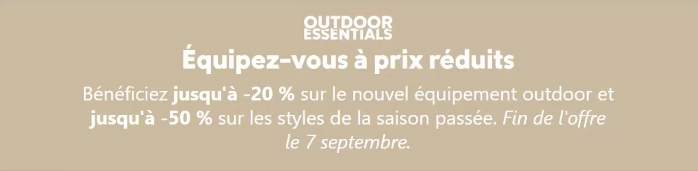 Bénéficiez jusqu'à -20 % sur le nouvel équipement outdoor et jusqu'à -50 % sur les styles de la saison passée