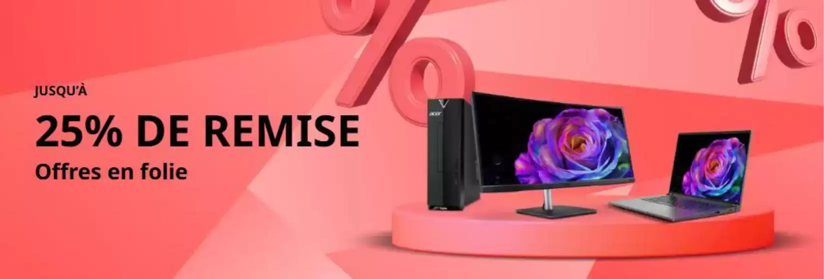 JUSQU'À 25% DE REMISE Offres en folie