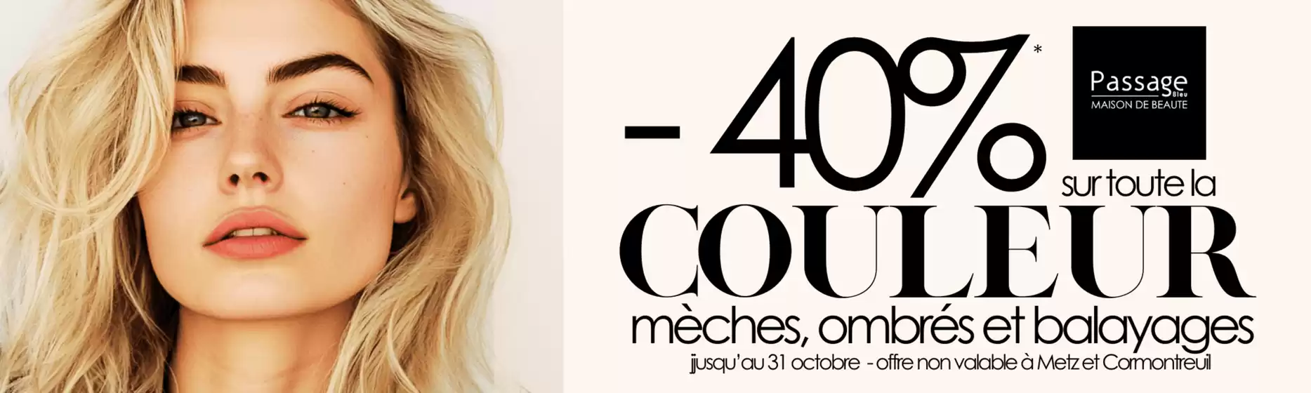 Catalogue Passage Bleu à La Barre-de-Monts | -40% sur toute la COULEUR mèches, ombrés et balayages | 2025-10-01T00:00:00.000Z - 2025-10-31T00:00:00.000Z