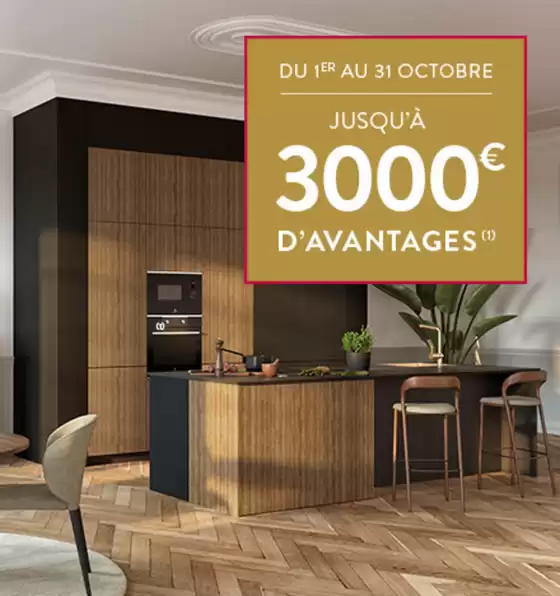 Catalogue Cuisine Plus à Arcueil | JUSQU'À 3000€ D'AVANTAGES !  | 2025-10-07T00:00:00.000Z - 2025-10-31T00:00:00.000Z