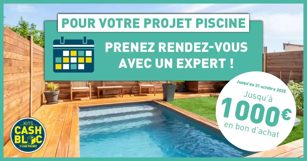 Catalogue Cash Piscines | N'attendez plus, prenez rendez-vous avec l'un de nos experts Cash Piscines ! | 2025-10-16T00:00:00.000Z - 2025-10-31T00:00:00.000Z