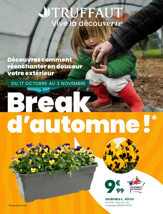 Catalogue Truffaut à Boulogne-Billancourt | Break d’automne ! | 2025-10-20T00:00:00.000Z - 2025-11-02T00:00:00.000Z