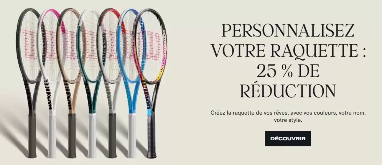 Catalogue Wilson | PERSONNALISEZ VOTRE RAQUETTE : 25 % DE RÉDUCTION | 2025-10-20T00:00:00.000Z - 2025-11-16T00:00:00.000Z
