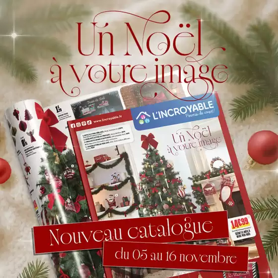 Catalogue L'incroyable à Nice | Créez un Noël à votre image à des prix INCROYABLES : laissez la magie envahir votre maison | 2025-11-06T00:00:00.000Z - 2025-11-16T00:00:00.000Z