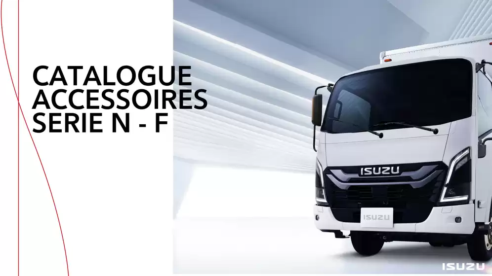 Catalogue ISUZU à Marcq-en-Barœul | CATALOGUE ACCESSOIRES SERIE N -F | 2025-11-11T00:00:00.000Z - 2026-04-30T00:00:00.000Z