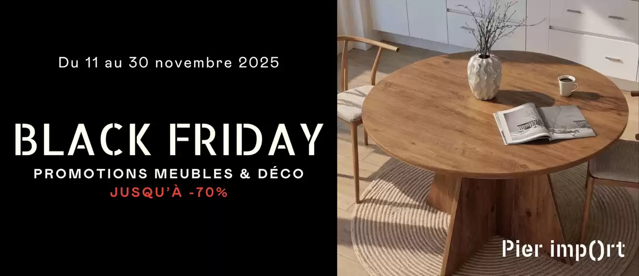 Catalogue Pier Import à Bagnols-sur-Cèze | Promotions Pier Import : meubles et déco | 2025-11-11T00:00:00.000Z - 2025-11-30T00:00:00.000Z