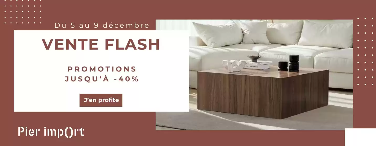 Catalogue Pier Import | Vente Flash | 2025-12-05T00:00:00.000Z - 2025-12-09T00:00:00.000Z