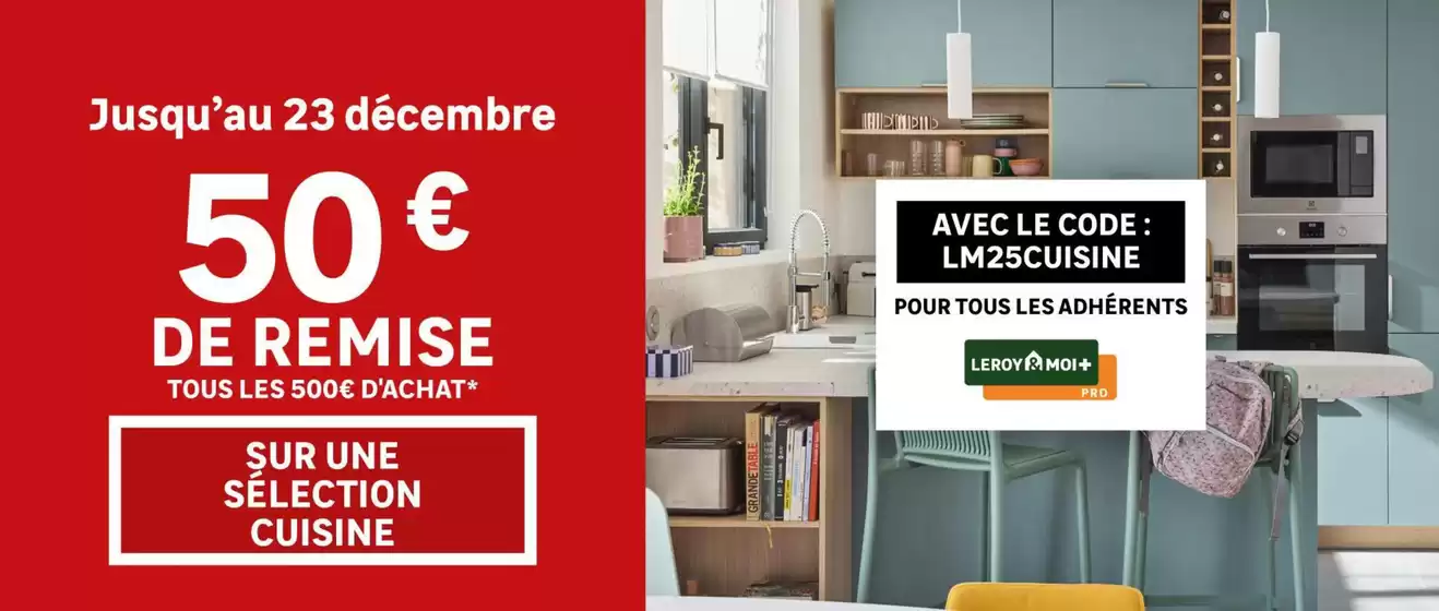 Catalogue Leroy Merlin à Lyon | Exclu Fidélité : 50€ tous les 500€ d’achat sur une sélection cuisine | 2025-12-19T00:00:00.000Z - 2025-12-23T00:00:00.000Z
