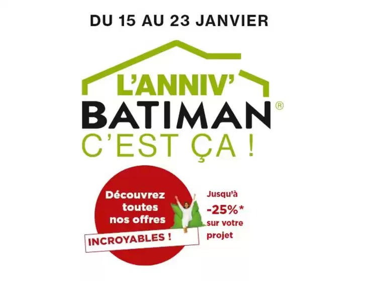 Catalogue Batiman | Profitez de réductions allant jusqu’à -25%* pour concrétiser votre projet ! | 2026-01-21T00:00:00.000Z - 2026-01-23T00:00:00.000Z