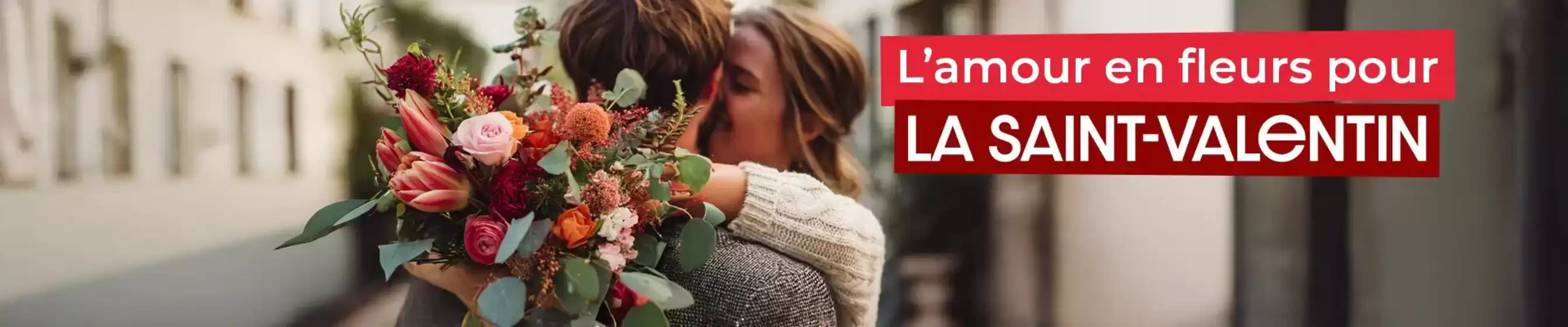 Catalogue Florajet | Livraison bouquet de fleurs Saint Valentin | 2026-02-04T00:00:00.000Z - 2026-02-15T00:00:00.000Z