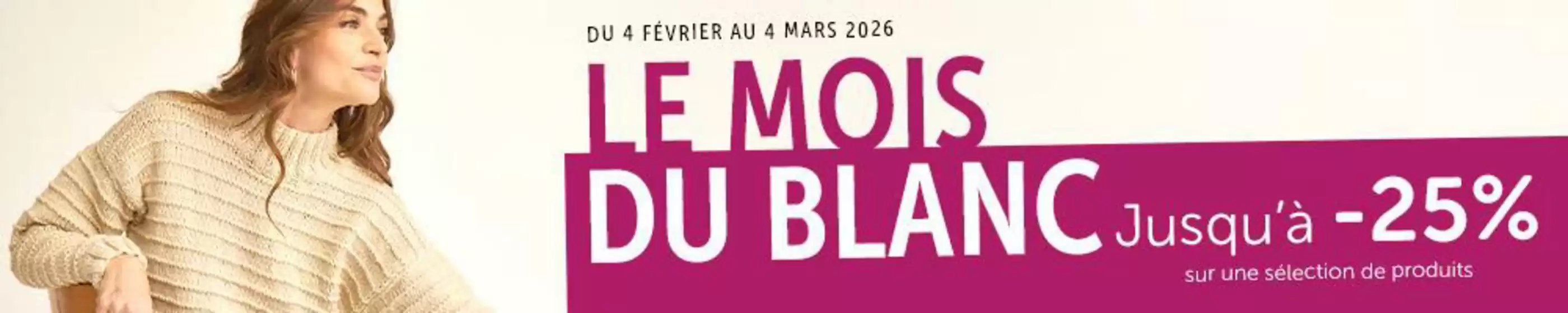 Catalogue Bergère de France à Paris | Le Mois du Blanc Jusqu’à -25 % | 2026-02-06T00:00:00.000Z - 2026-03-04T00:00:00.000Z