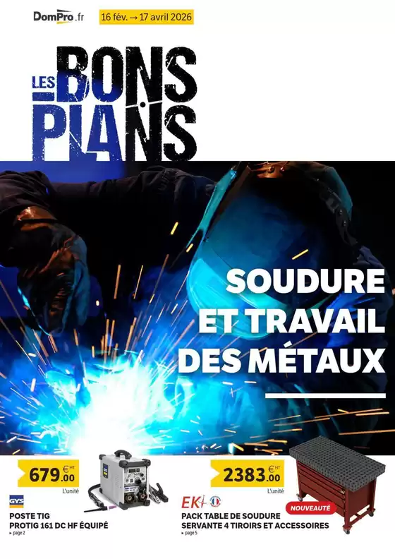 Catalogue DomPro à Décines-Charpieu | Les bons plans soudure et travail des métaux | 2026-02-17T00:00:00.000Z - 2026-04-17T00:00:00.000Z