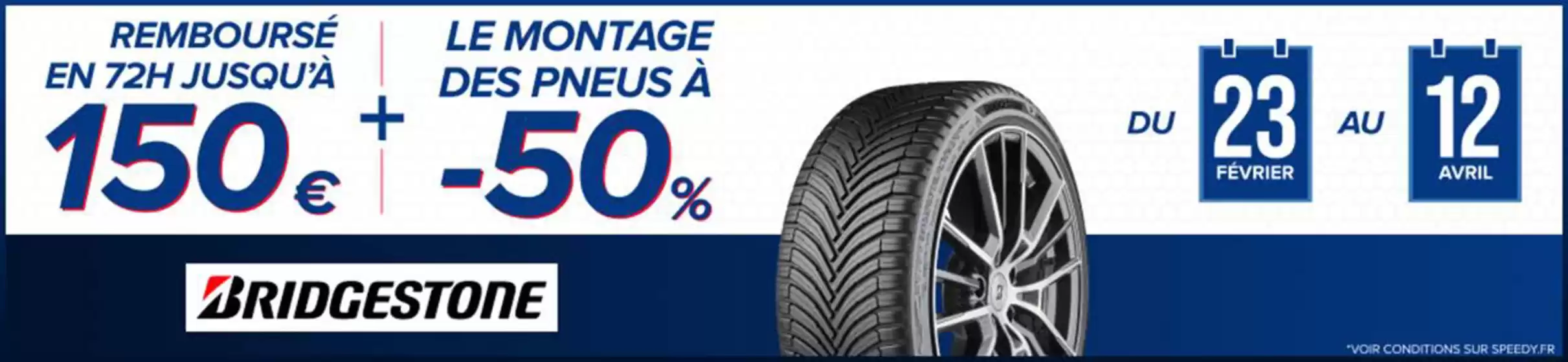 Catalogue Speedy à Biville-la-Baignarde | Pneus Bridgestone : jusqu'à 150€ remboursés en 72h et -50% sur le montage | 2026-02-23T00:00:00.000Z - 2026-04-12T00:00:00.000Z