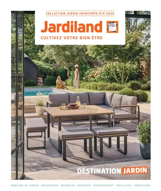 Catalogue Jardiland à Levallois-Perret | DESTINATION JARDIN | 2026-02-27T00:00:00.000Z - 2026-08-31T00:00:00.000Z