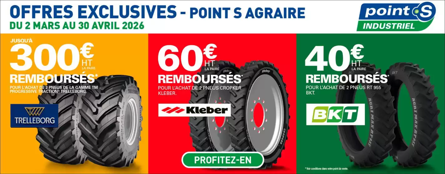 Catalogue Point S à Strasbourg | Profitez de nos OFFRES Agraires sur les marques TRELLEBORG, KLEBER, BKT, et MICHELIN | 2026-03-09T00:00:00.000Z - 2026-04-30T00:00:00.000Z