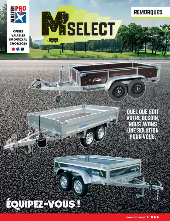 Catalogue Master Pro à Montauban | MSelect Remorques 2026 | 2026-03-04T00:00:00.000Z - 2026-06-27T00:00:00.000Z