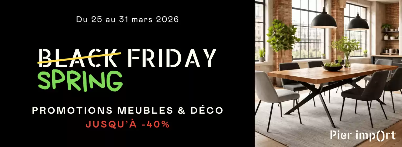 Catalogue Pier Import à Amou | SPRING FRIDAY - du 25 au 31 mars 2026 | 2026-03-25T00:00:00.000Z - 2026-03-31T00:00:00.000Z