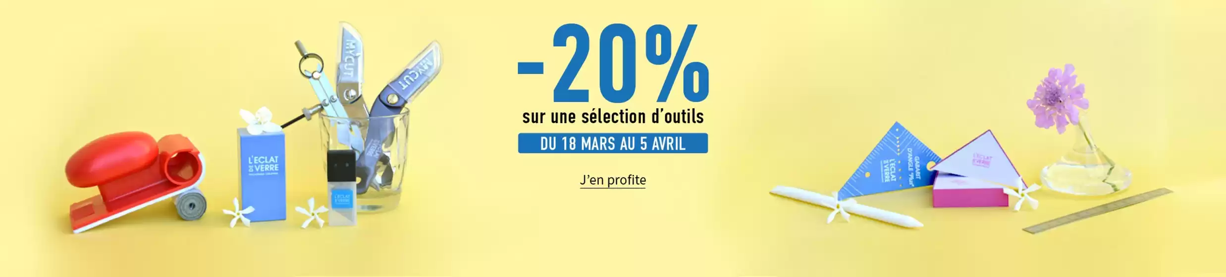 Catalogue L'éclat de Verre | -20% sur une sélection d'outils | 2026-03-26T00:00:00.000Z - 2026-04-05T00:00:00.000Z