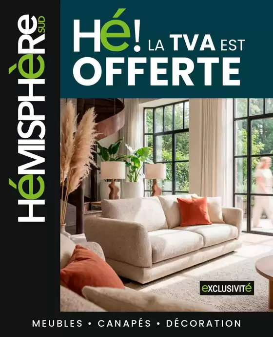 Catalogue Hémisphère Sud | Jusqu’au 11 avril 2026, profitez de la TVA offerte* sur une sélection de meubles et canapés désignés en magasin Hémisphère Sud ! | 2026-04-06T00:00:00.000Z - 2026-04-11T00:00:00.000Z