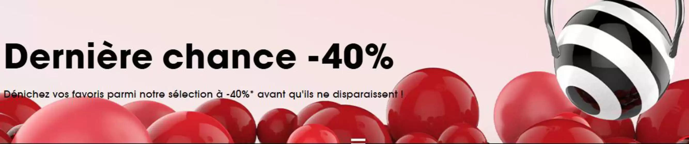 Catalogue Sephora | Dernière chance -40% | 2026-04-08T00:00:00.000Z - 2026-05-11T00:00:00.000Z