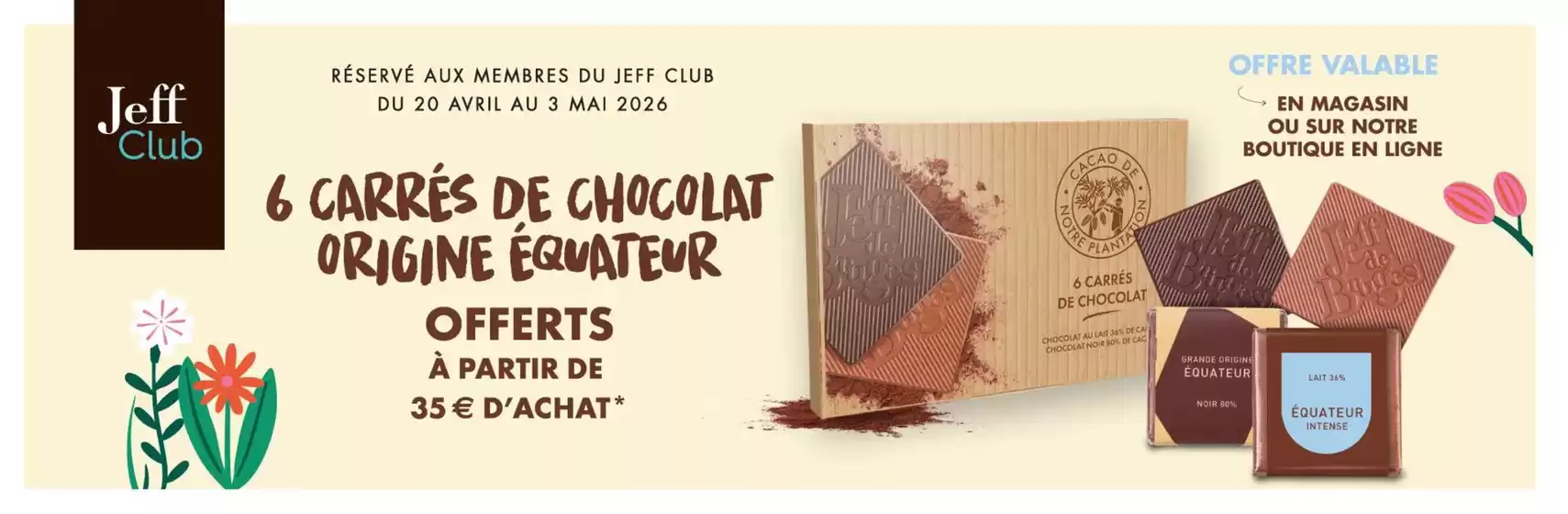 Catalogue Jeff de Bruges | 6 CARRÉS DE CHOCOLAT ORIGINE ÉQUATEUR | 2026-04-20T00:00:00.000Z - 2026-05-03T00:00:00.000Z