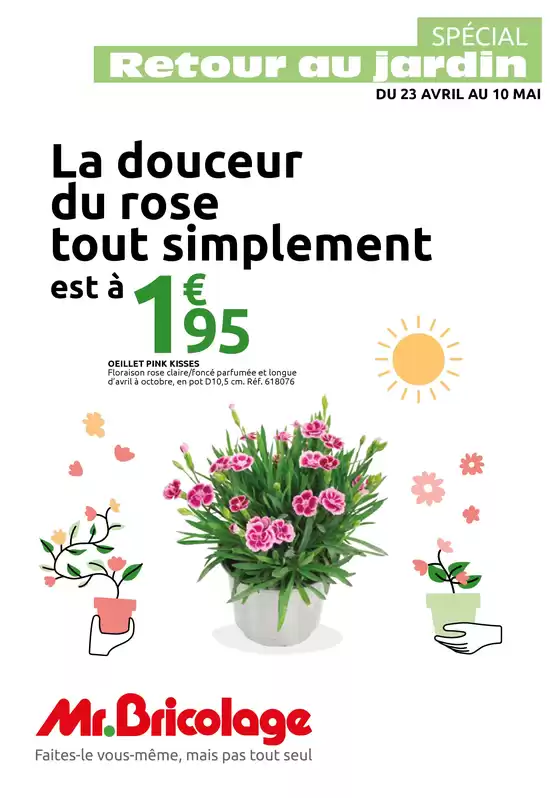 Catalogue Mr Bricolage à Coye-la-Forêt | SPÉCIAL RETOUR AU JARDIN | 2026-04-23T00:00:00.000Z - 2026-05-10T00:00:00.000Z