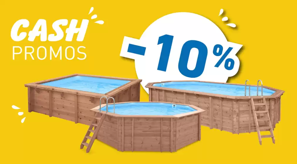 Catalogue Cash Piscines | NOS PROMOS DU MOMENT | 2026-05-12T00:00:00.000Z - 2026-05-31T00:00:00.000Z