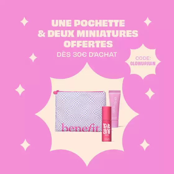 Catalogue Benefit Cosmetics | UNE POCHETTE & DEUX MINIATURES OFFERTES | 2026-06-03T00:00:00.000Z - 2026-06-15T00:00:00.000Z