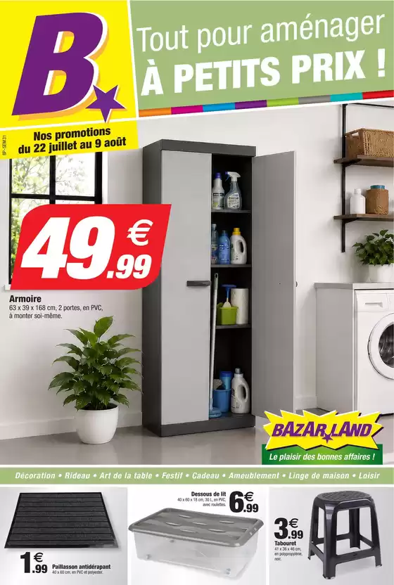 Catalogue Bazarland à Honnechy | Tout pour aménager à petits prix ! | 2026-07-22T00:00:00.000Z - 2026-08-09T00:00:00.000Z
