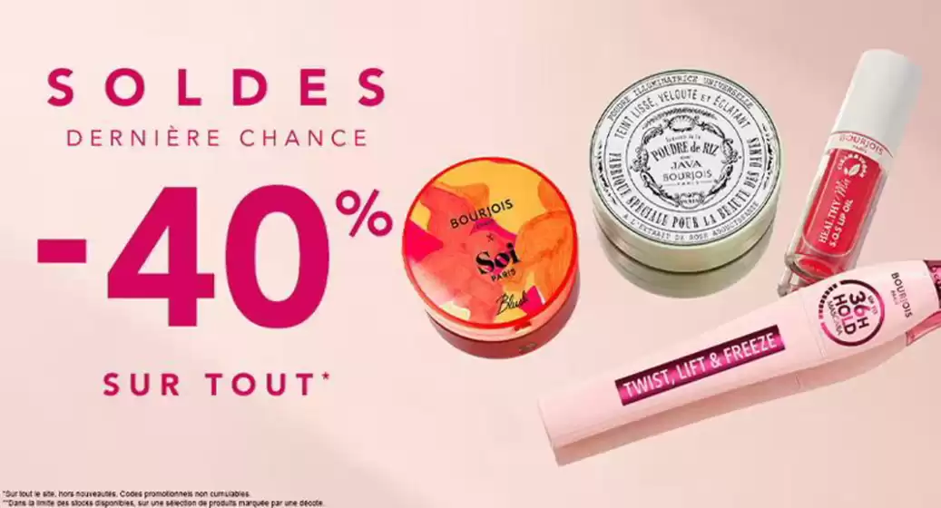 Catalogue Bourjois | SOLDES DERNIÈRE CHANCE -40% SUR TOUT | 2026-07-22T00:00:00.000Z - 2026-07-28T00:00:00.000Z