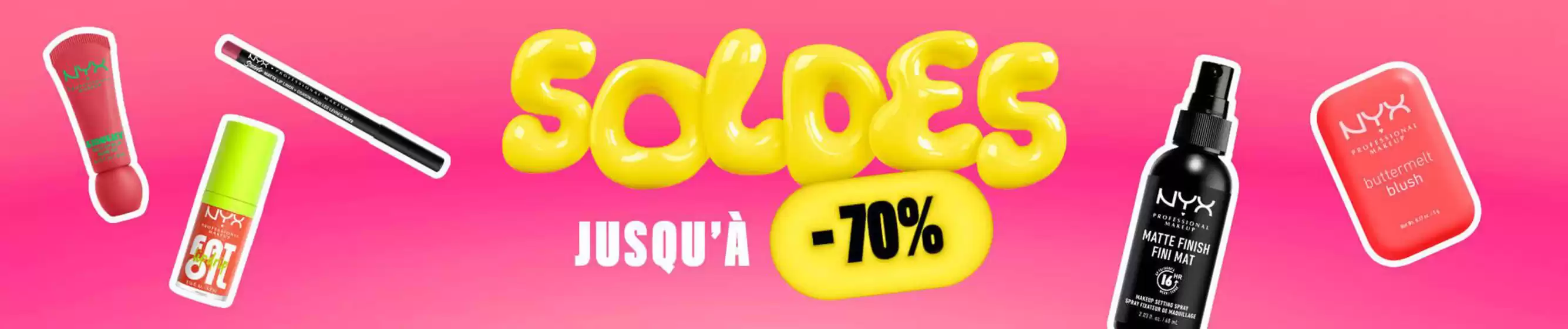Catalogue NYX Professional Makeup à Jasseron | Soldes JUSQU'À -70% | 2026-07-24T00:00:00.000Z - 2026-07-28T00:00:00.000Z