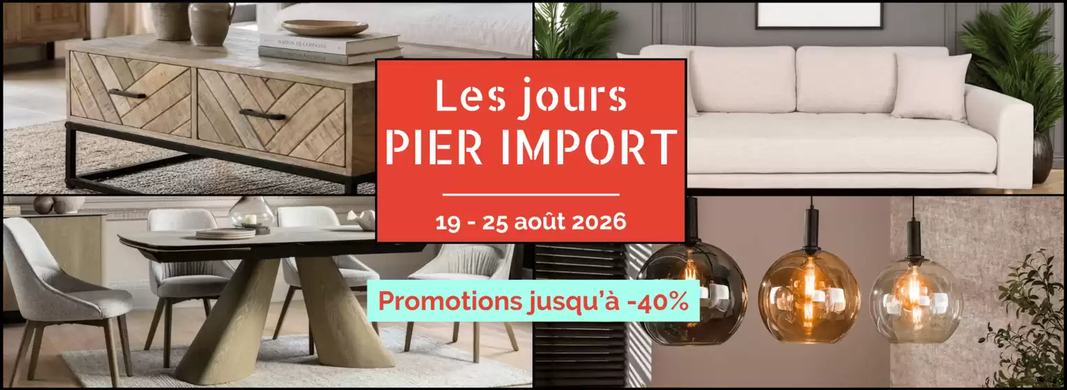 Catalogue Pier Import | Les Jours Pier Import : du 19 au 25 août | 2026-08-19T00:00:00.000Z - 2026-08-25T00:00:00.000Z