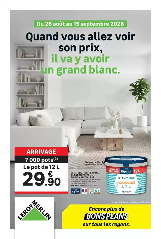 Catalogue Leroy Merlin | Quand vous allez voir son prix, il va y avoir un grand blanc. | 2026-08-27T00:00:00.000Z - 2026-09-15T00:00:00.000Z