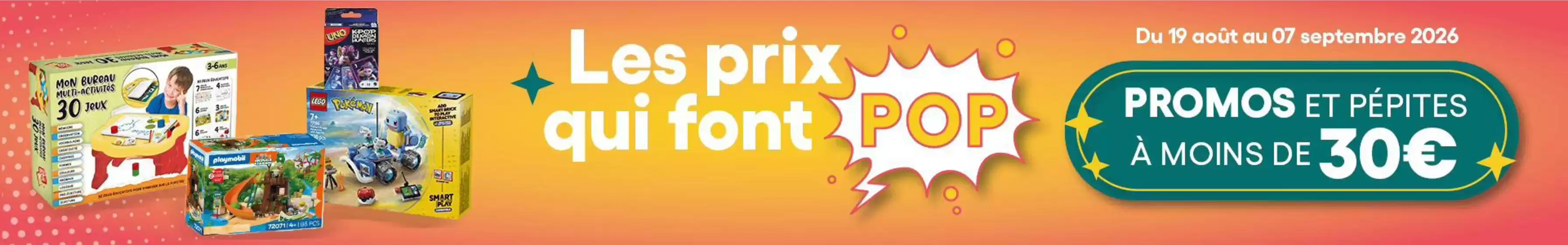 Catalogue King Jouet | Les prix qui font POP | 2026-08-28T00:00:00.000Z - 2026-09-07T00:00:00.000Z