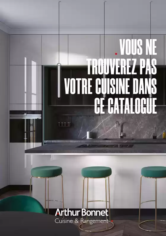 Catalogue Arthur Bonnet à Houdemont | VOUS NE TROUVEREZ PAS VOTRE CUISINE DANS CE CATALOGUE | 2026-09-15T00:00:00.000Z - 2026-12-31T00:00:00.000Z