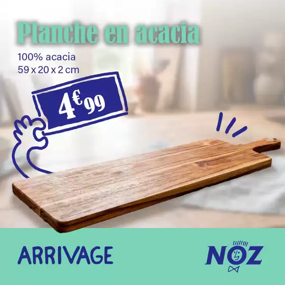 Catalogue Noz | Planche en acacia | 2026-09-18T00:00:00.000Z - 2026-09-24T00:00:00.000Z