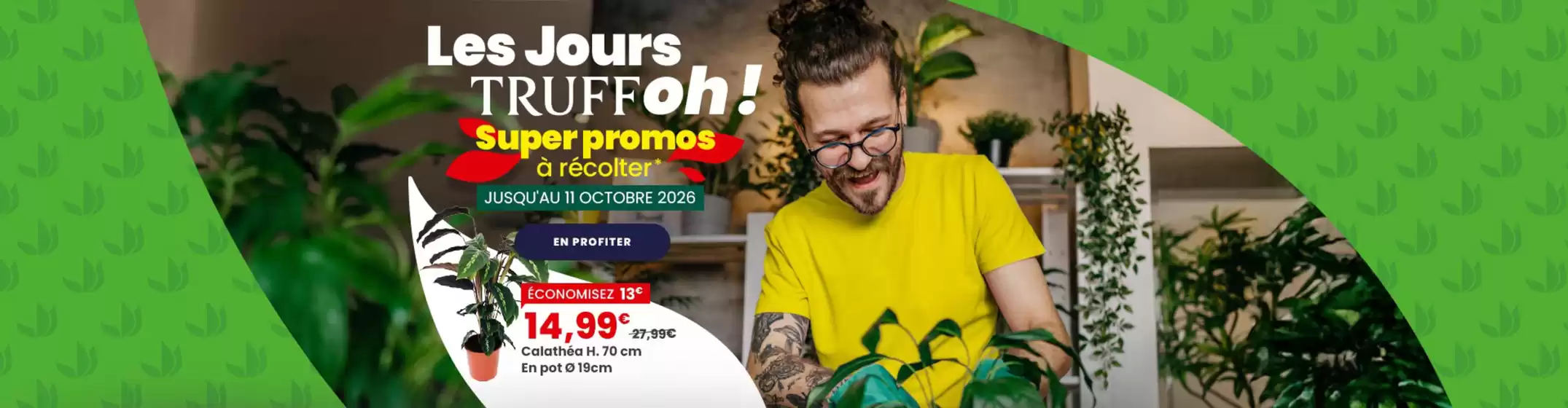 Catalogue Truffaut à | Les jours Truffoh ! | 2026-10-02T00:00:00.000Z - 2026-10-11T00:00:00.000Z